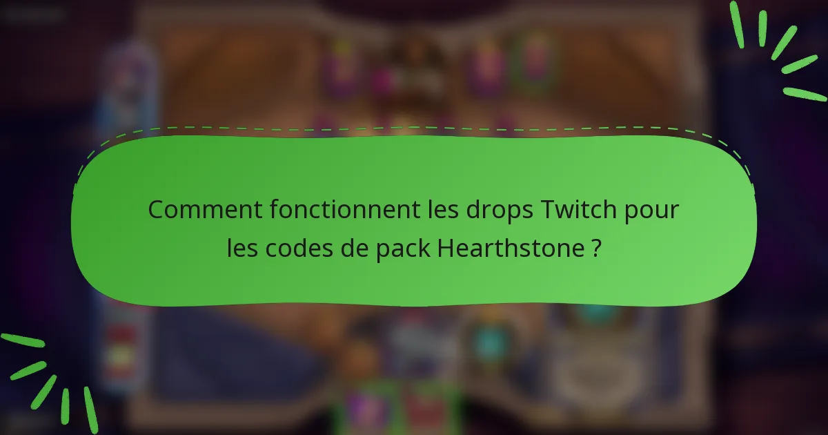 Comment fonctionnent les drops Twitch pour les codes de pack Hearthstone ?