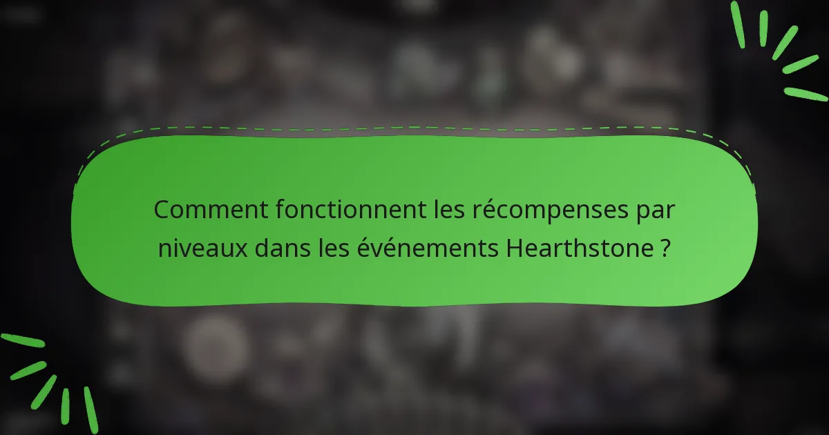 Comment fonctionnent les récompenses par niveaux dans les événements Hearthstone ?
