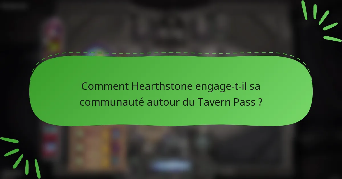 Comment Hearthstone engage-t-il sa communauté autour du Tavern Pass ?
