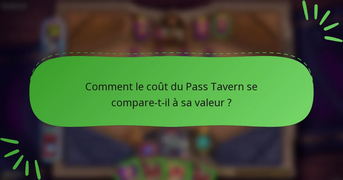 Comment le coût du Pass Tavern se compare-t-il à sa valeur ?