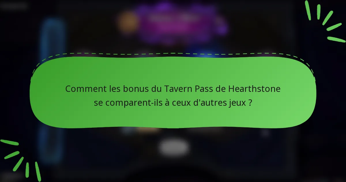 Comment les bonus du Tavern Pass de Hearthstone se comparent-ils à ceux d'autres jeux ?