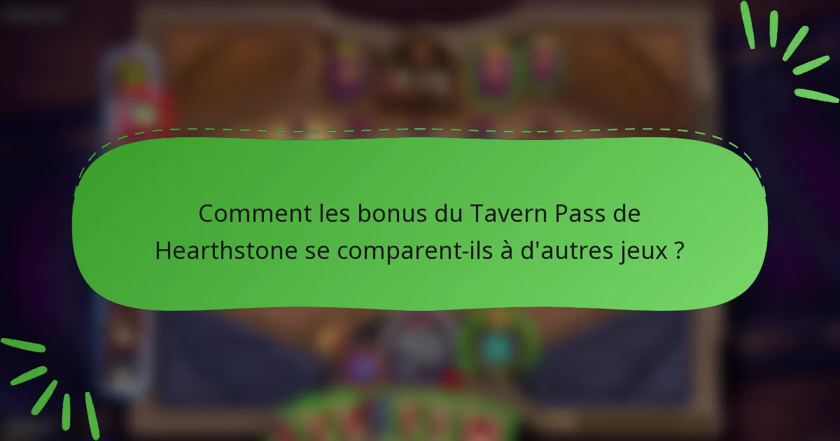 Comment les bonus du Tavern Pass de Hearthstone se comparent-ils à d'autres jeux ?