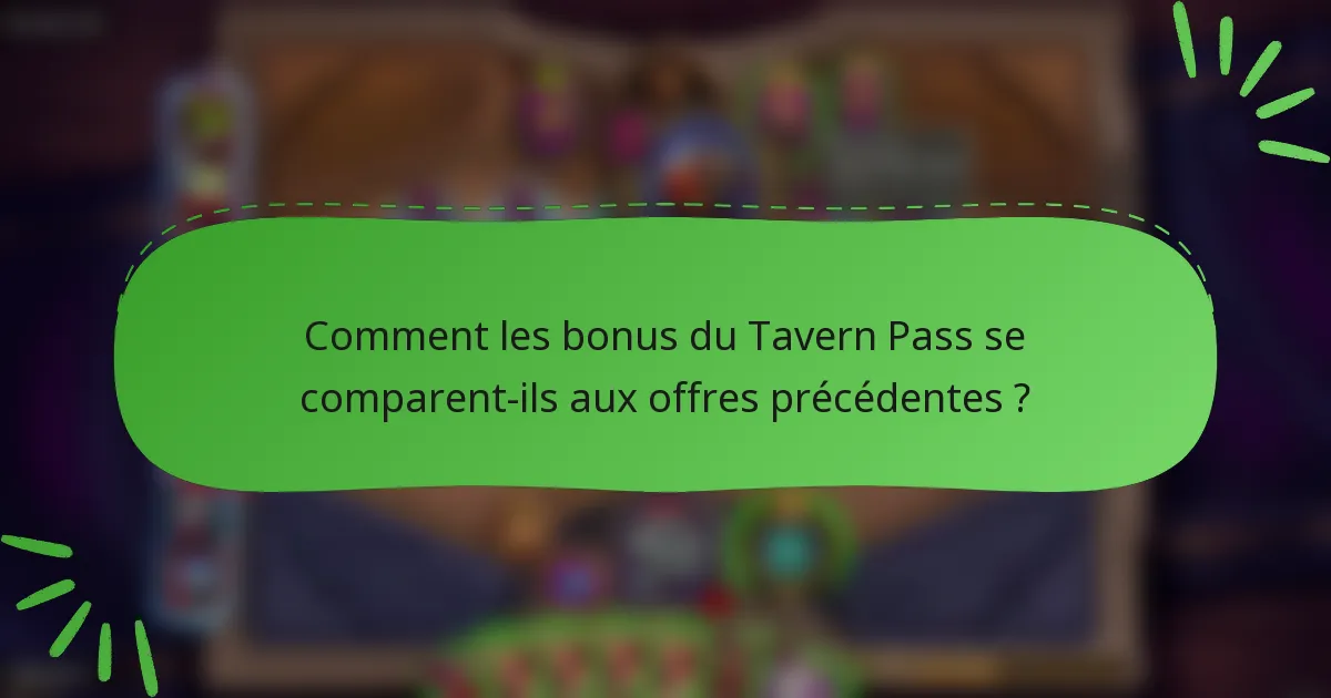 Comment les bonus du Tavern Pass se comparent-ils aux offres précédentes ?