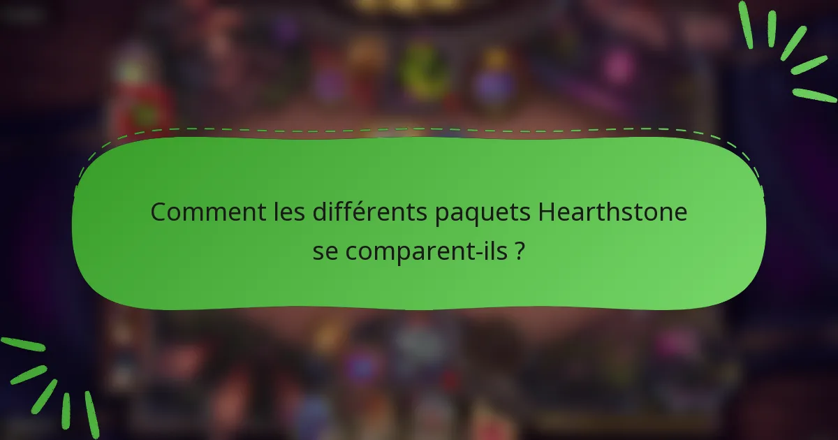 Comment les différents paquets Hearthstone se comparent-ils ?