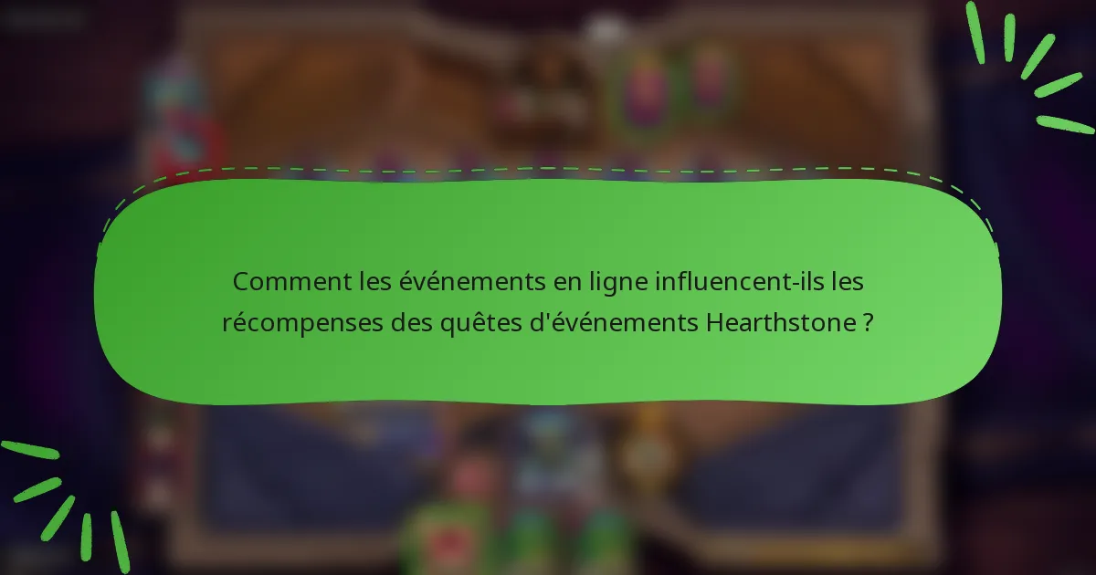 Comment les événements en ligne influencent-ils les récompenses des quêtes d'événements Hearthstone ?