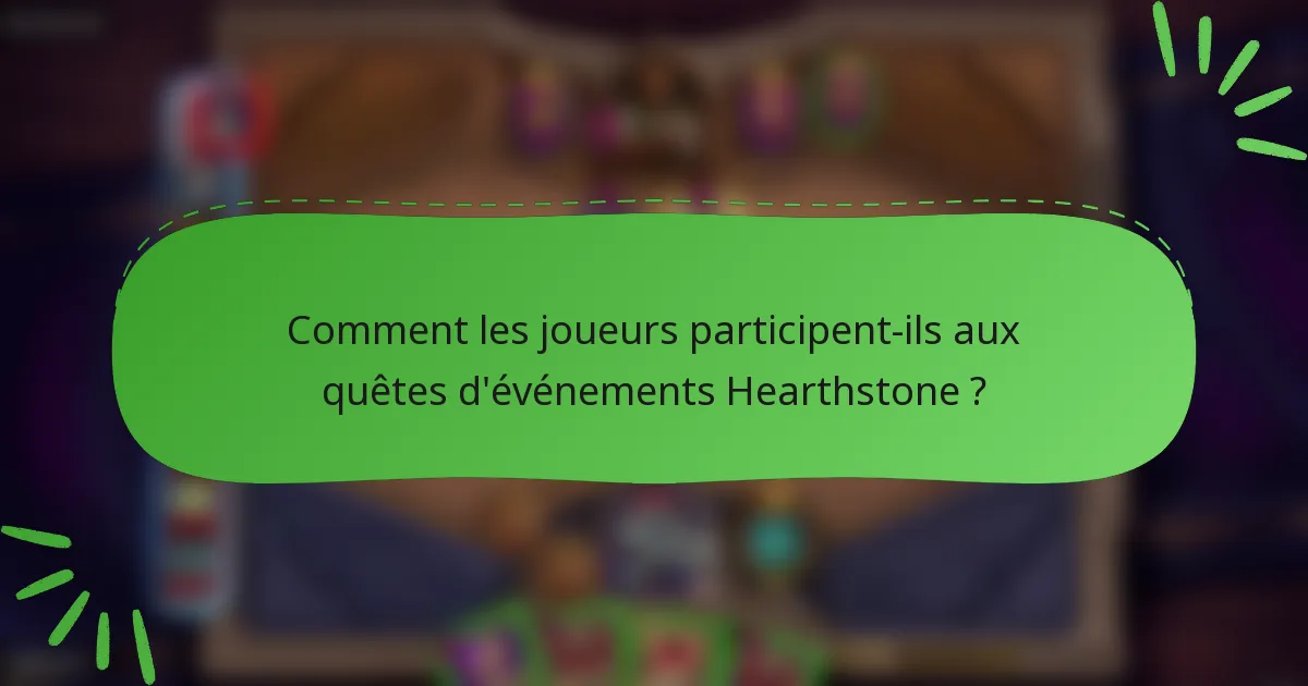 Comment les joueurs participent-ils aux quêtes d'événements Hearthstone ?