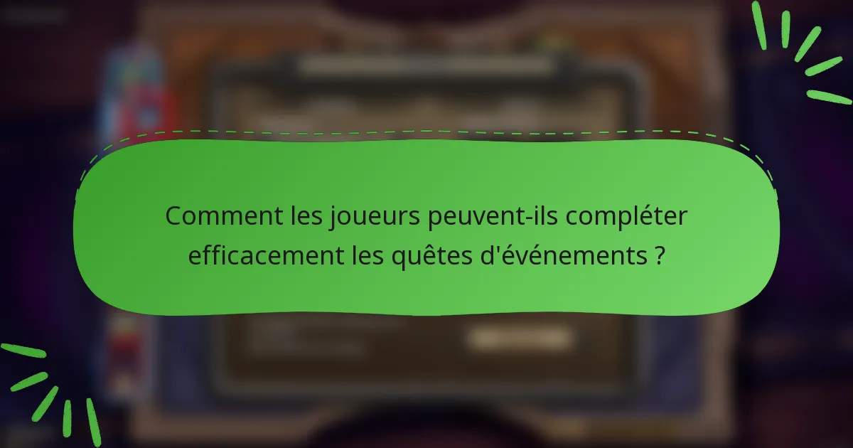 Comment les joueurs peuvent-ils compléter efficacement les quêtes d'événements ?