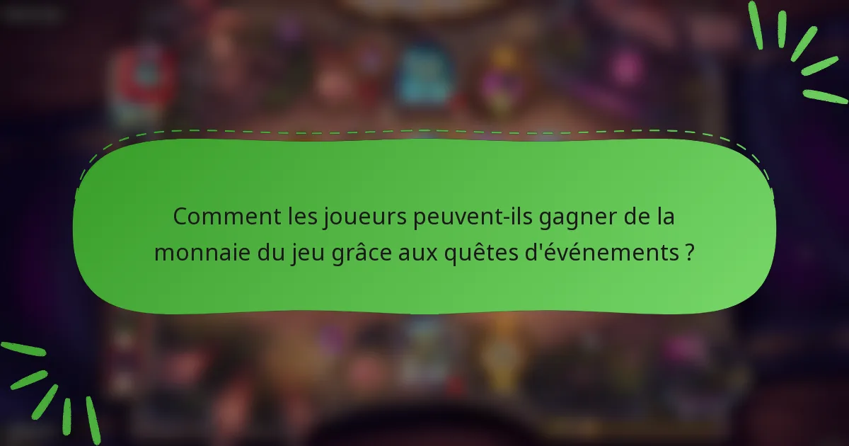 Comment les joueurs peuvent-ils gagner de la monnaie du jeu grâce aux quêtes d'événements ?