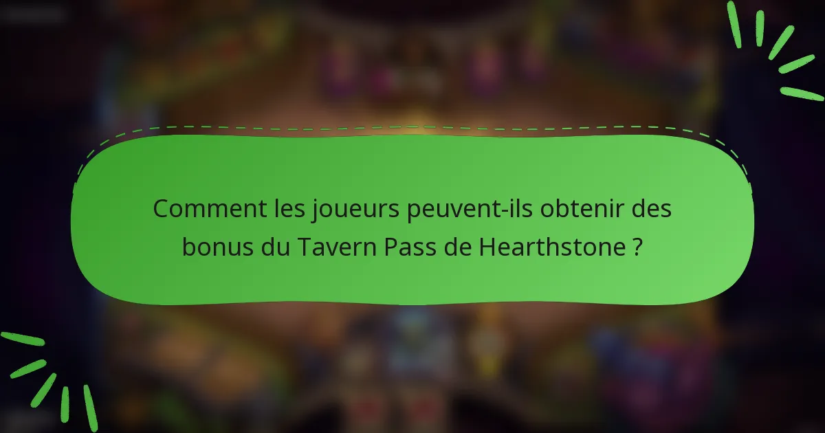 Comment les joueurs peuvent-ils obtenir des bonus du Tavern Pass de Hearthstone ?