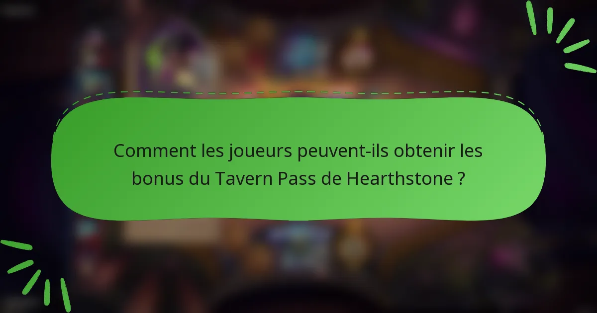 Comment les joueurs peuvent-ils obtenir les bonus du Tavern Pass de Hearthstone ?