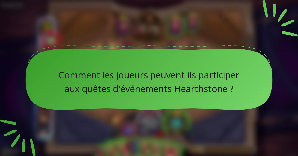 Comment les joueurs peuvent-ils participer aux quêtes d'événements Hearthstone ?