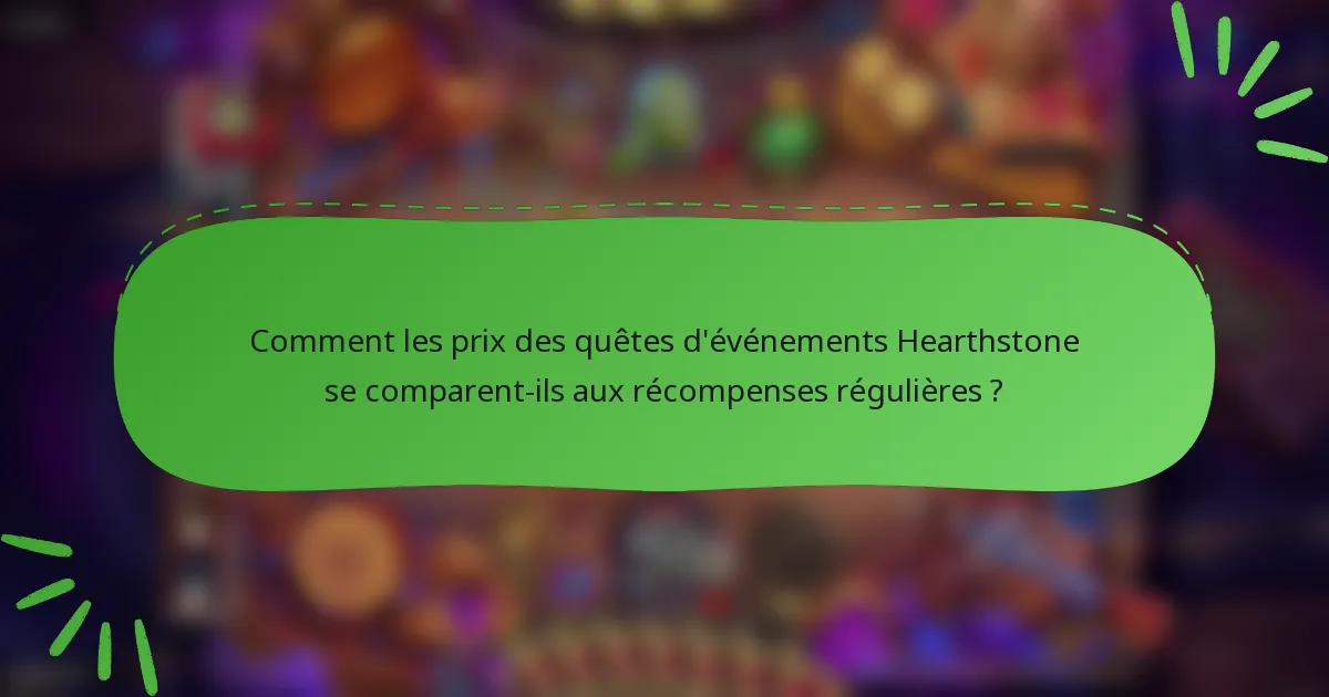 Comment les prix des quêtes d'événements Hearthstone se comparent-ils aux récompenses régulières ?