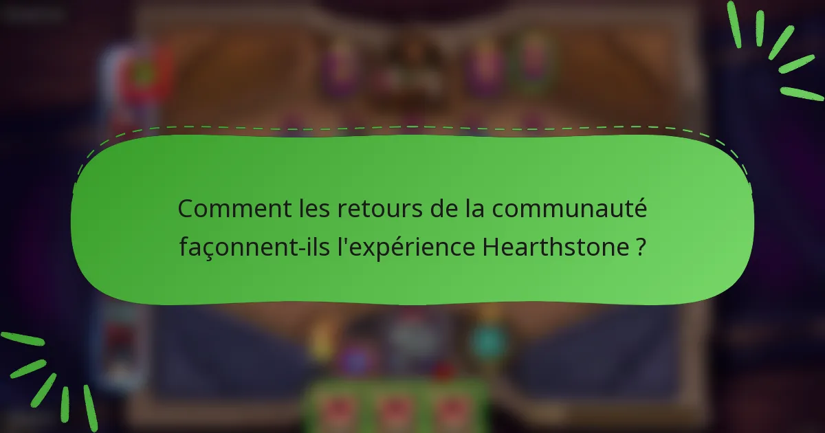 Comment les retours de la communauté façonnent-ils l'expérience Hearthstone ?