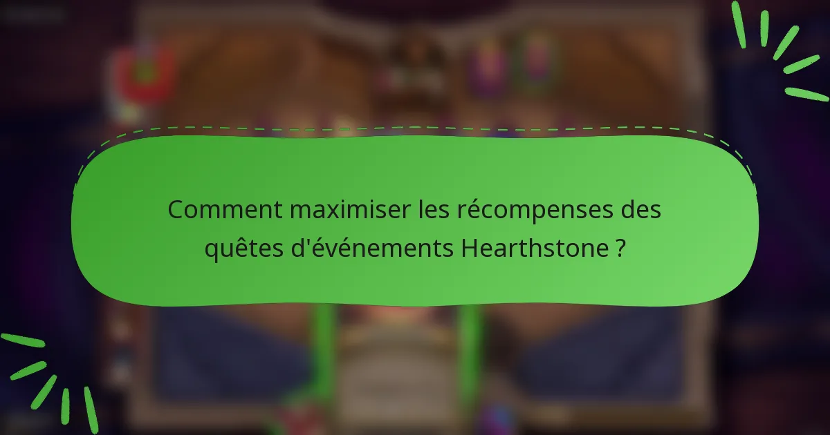 Comment maximiser les récompenses des quêtes d'événements Hearthstone ?