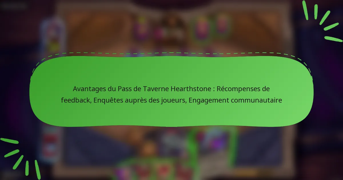 Avantages du Pass de Taverne Hearthstone : Récompenses de feedback, Enquêtes auprès des joueurs, Engagement communautaire