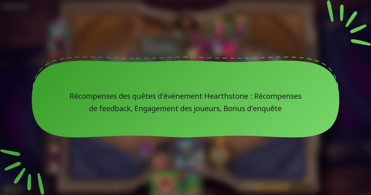 Récompenses des quêtes d’événement Hearthstone : Récompenses de feedback, Engagement des joueurs, Bonus d’enquête
