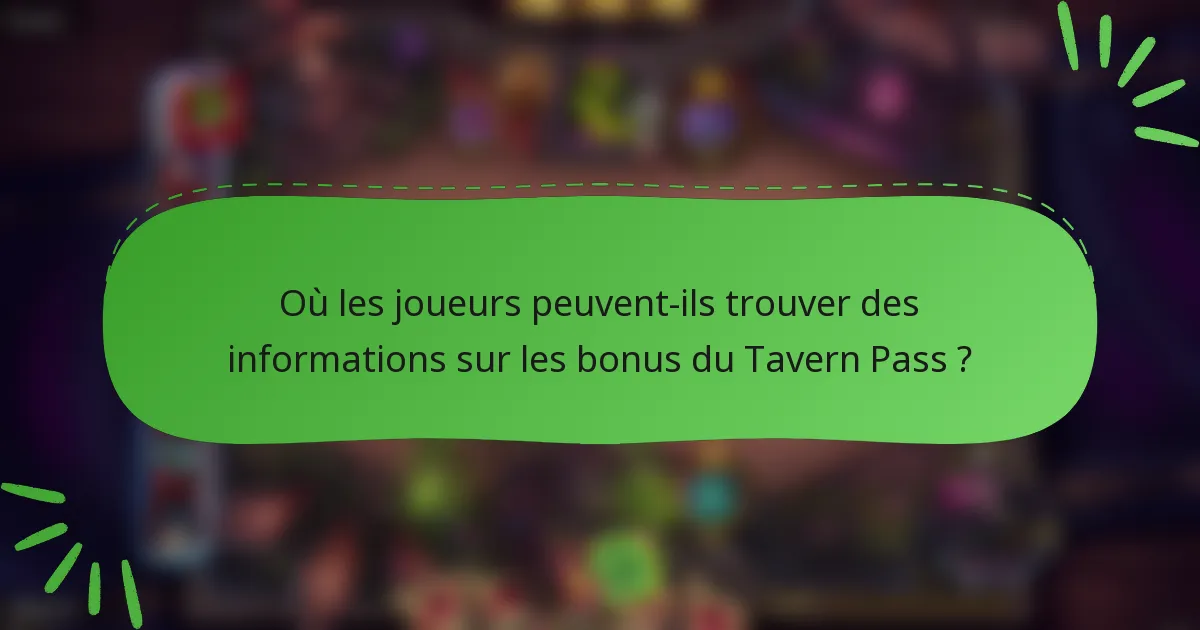 Où les joueurs peuvent-ils trouver des informations sur les bonus du Tavern Pass ?