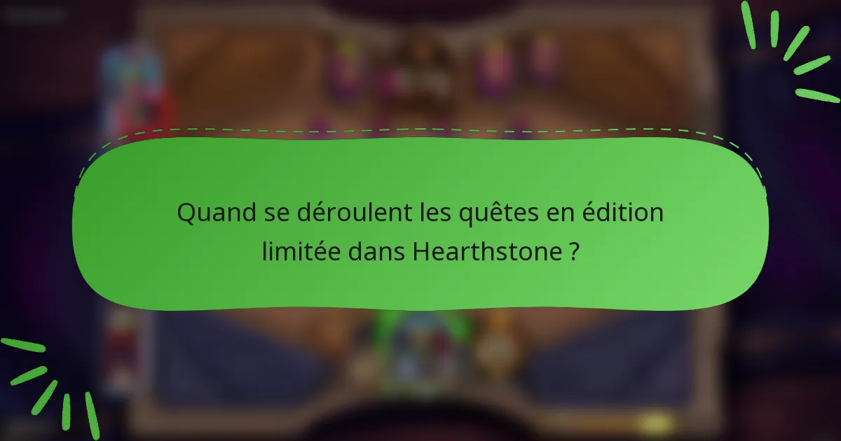 Quand se déroulent les quêtes en édition limitée dans Hearthstone ?