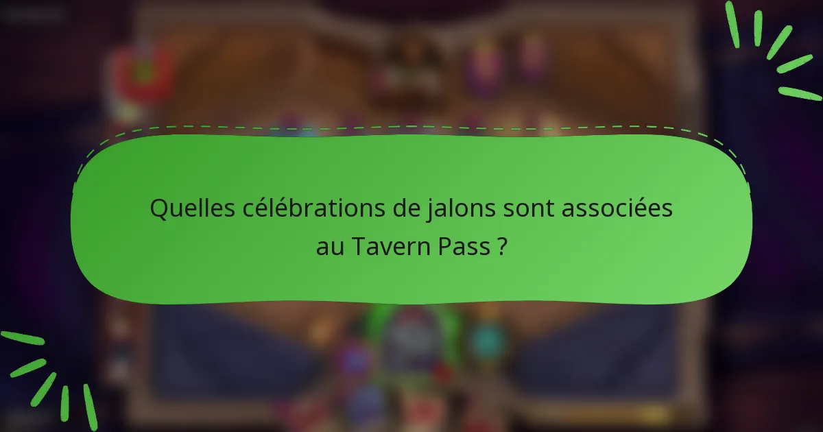 Quelles célébrations de jalons sont associées au Tavern Pass ?