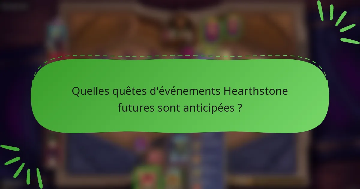 Quelles quêtes d'événements Hearthstone futures sont anticipées ?