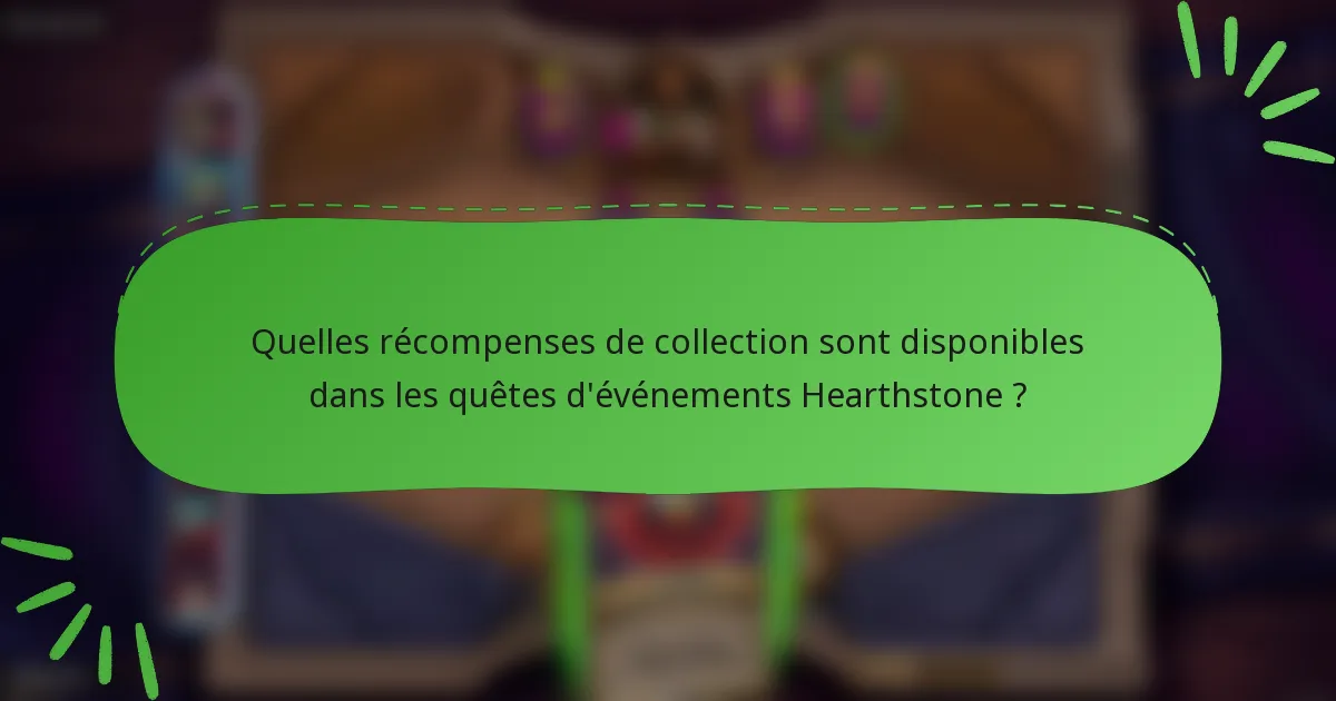 Quelles récompenses de collection sont disponibles dans les quêtes d'événements Hearthstone ?