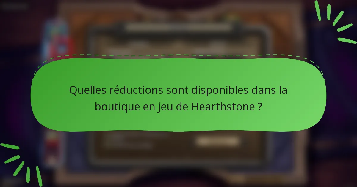 Quelles réductions sont disponibles dans la boutique en jeu de Hearthstone ?