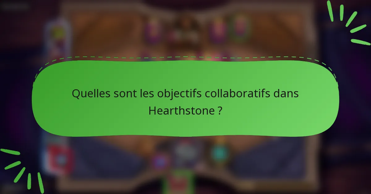 Quelles sont les objectifs collaboratifs dans Hearthstone ?