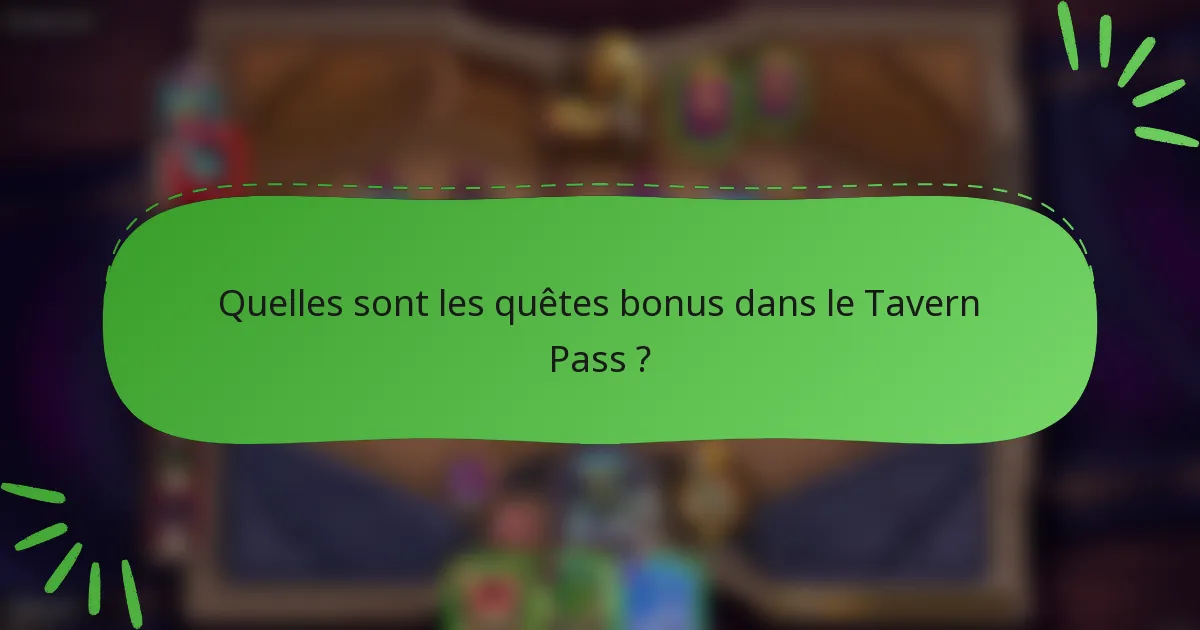 Quelles sont les quêtes bonus dans le Tavern Pass ?