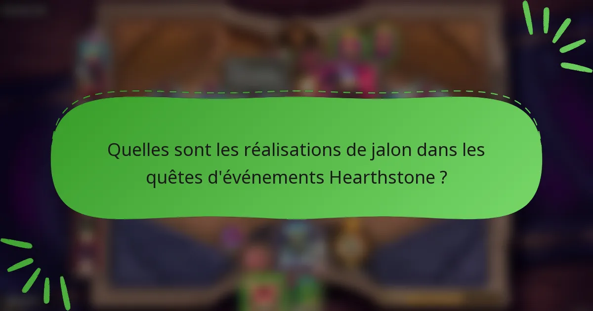 Quelles sont les réalisations de jalon dans les quêtes d'événements Hearthstone ?