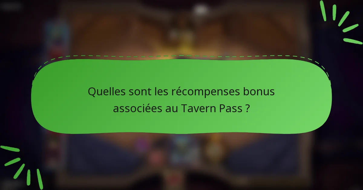 Quelles sont les récompenses bonus associées au Tavern Pass ?