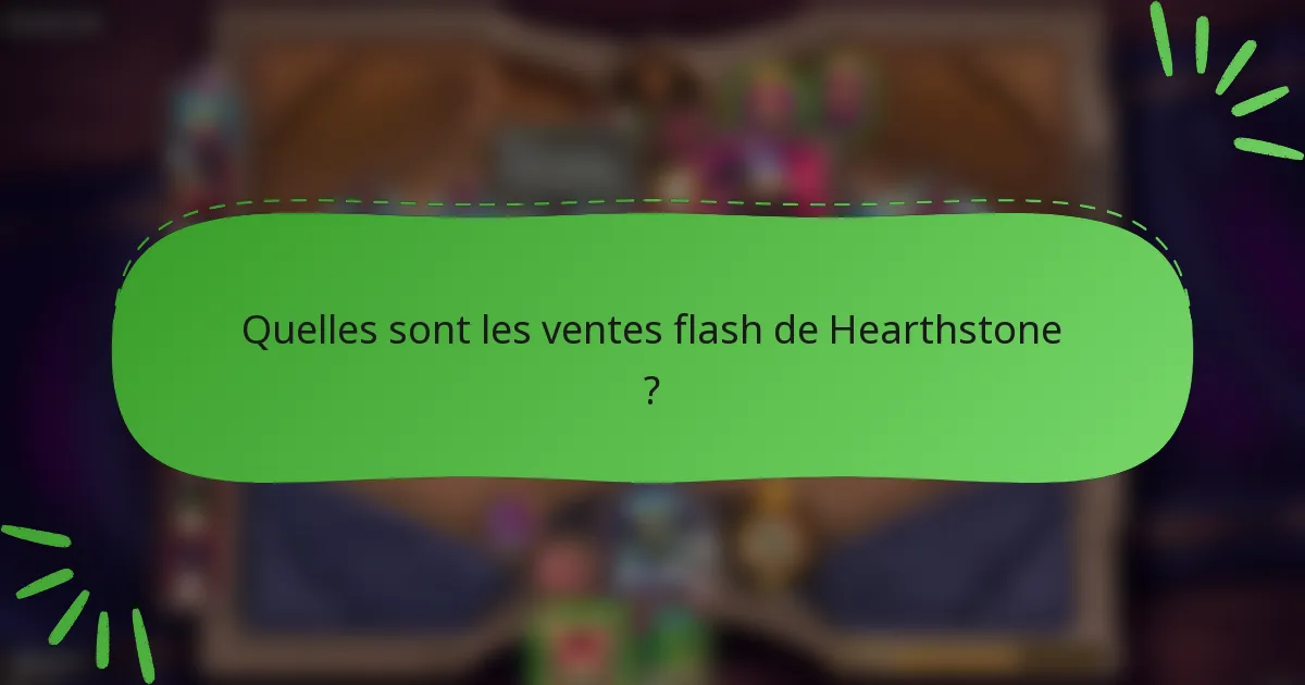 Quelles sont les ventes flash de Hearthstone ?