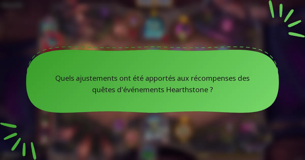 Quels ajustements ont été apportés aux récompenses des quêtes d'événements Hearthstone ?