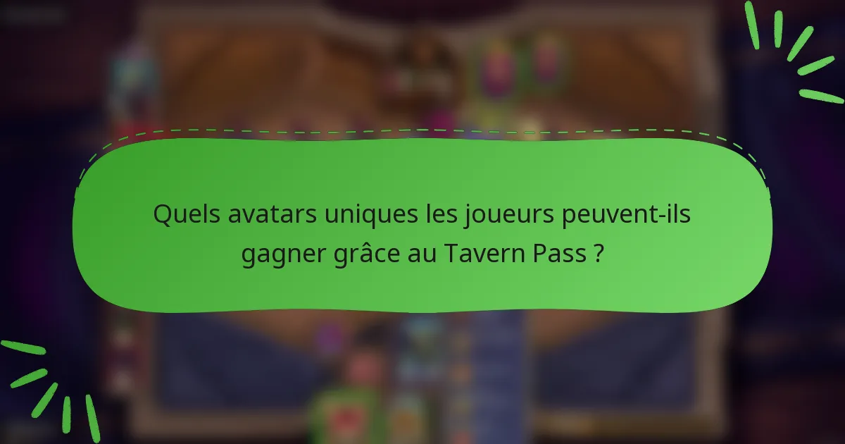 Quels avatars uniques les joueurs peuvent-ils gagner grâce au Tavern Pass ?