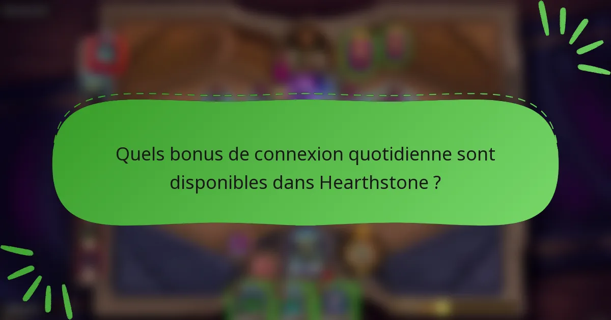 Quels bonus de connexion quotidienne sont disponibles dans Hearthstone ?