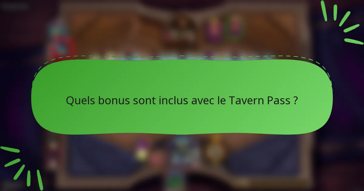 Quels bonus sont inclus avec le Tavern Pass ?
