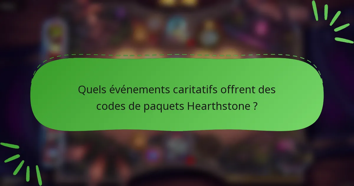 Quels événements caritatifs offrent des codes de paquets Hearthstone ?