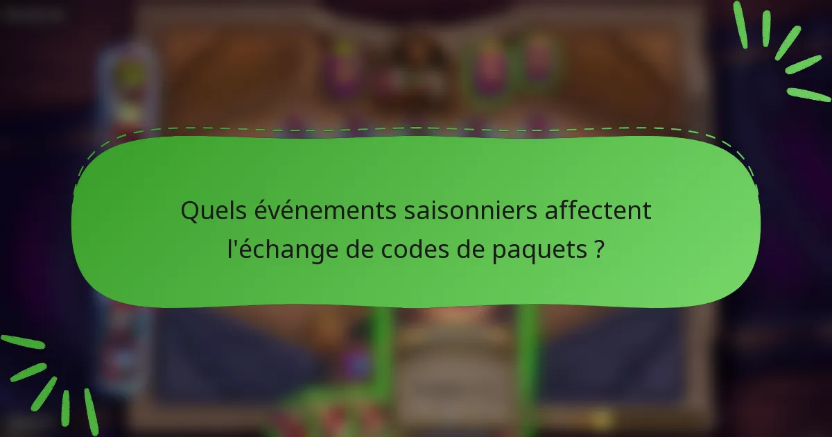 Quels événements saisonniers affectent l'échange de codes de paquets ?