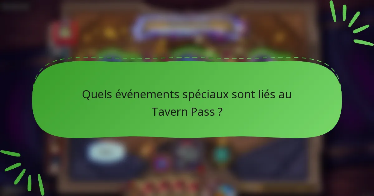 Quels événements spéciaux sont liés au Tavern Pass ?