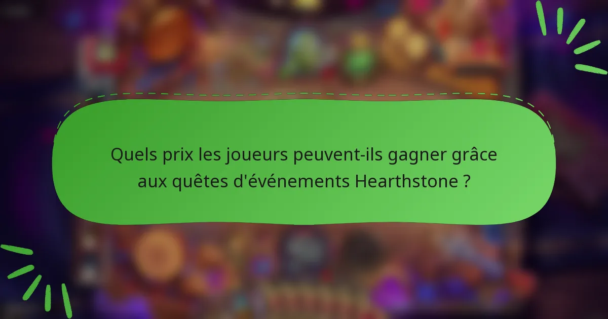Quels prix les joueurs peuvent-ils gagner grâce aux quêtes d'événements Hearthstone ?