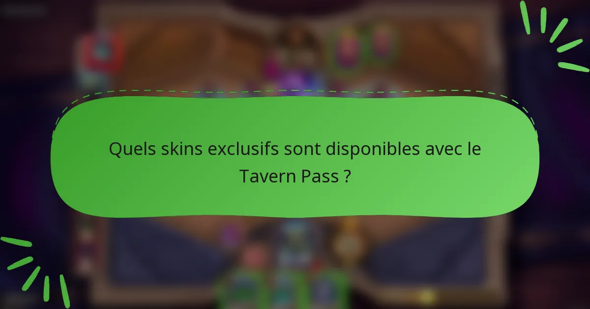 Quels skins exclusifs sont disponibles avec le Tavern Pass ?