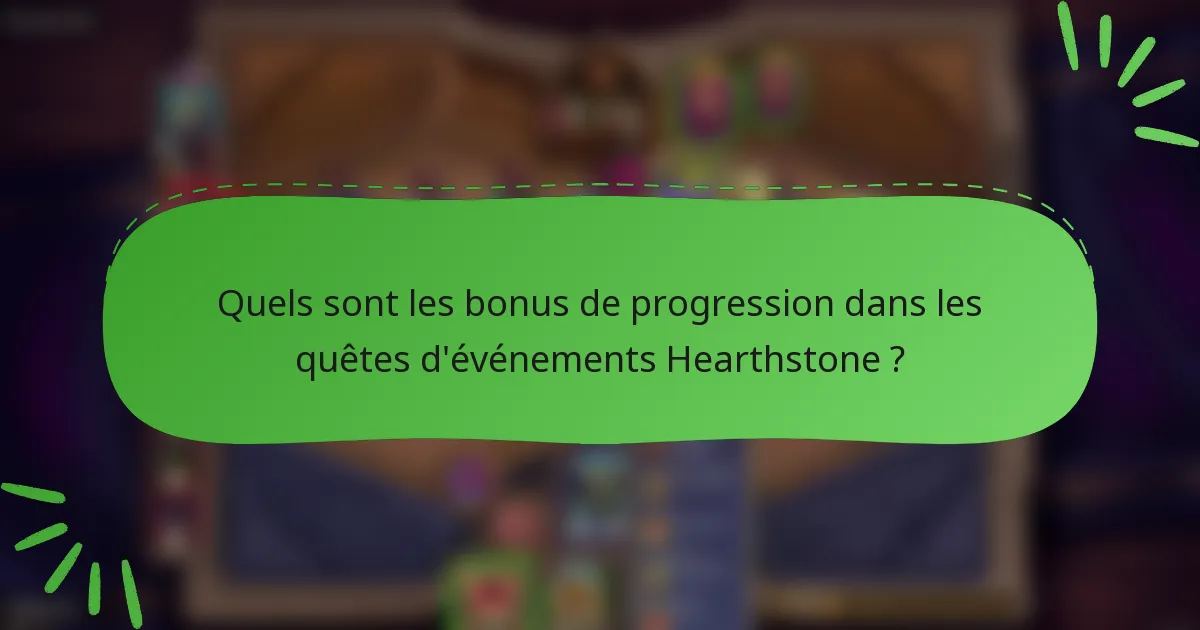 Quels sont les bonus de progression dans les quêtes d'événements Hearthstone ?