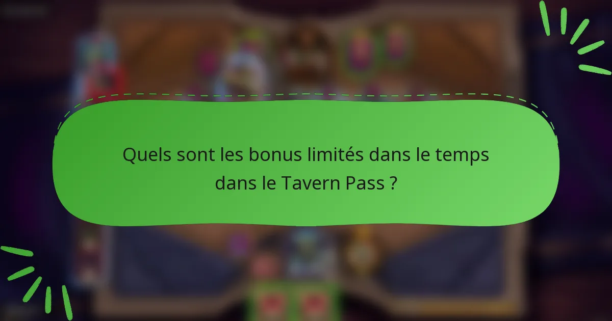 Quels sont les bonus limités dans le temps dans le Tavern Pass ?