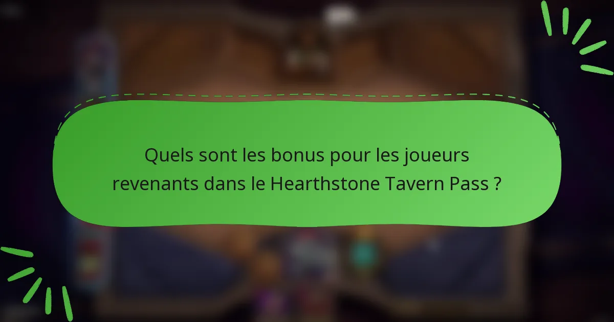Quels sont les bonus pour les joueurs revenants dans le Hearthstone Tavern Pass ?