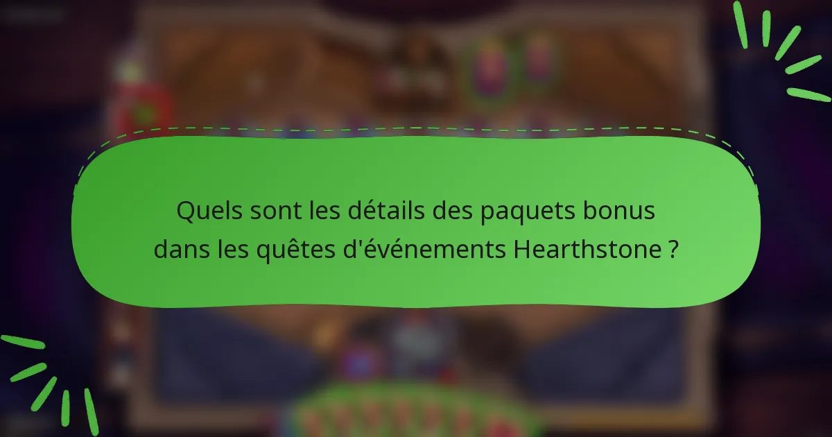 Quels sont les détails des paquets bonus dans les quêtes d'événements Hearthstone ?