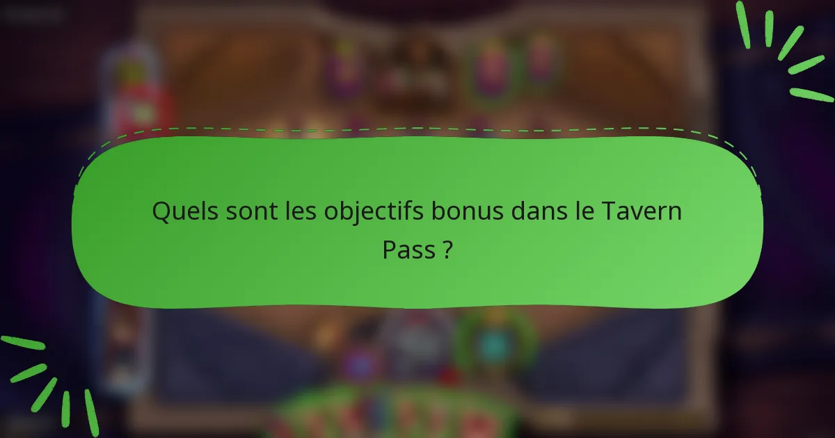 Quels sont les objectifs bonus dans le Tavern Pass ?
