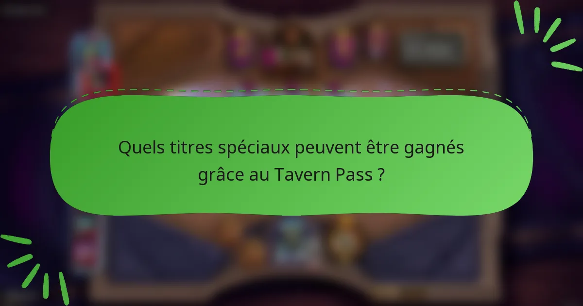 Quels titres spéciaux peuvent être gagnés grâce au Tavern Pass ?