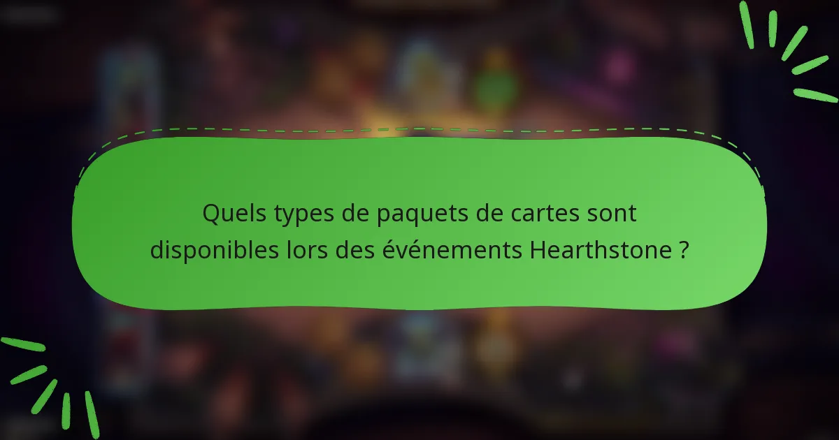 Quels types de paquets de cartes sont disponibles lors des événements Hearthstone ?