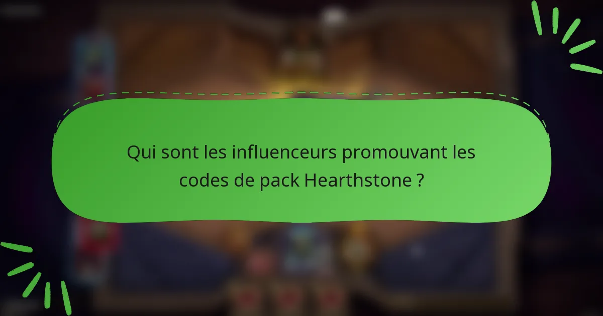 Qui sont les influenceurs promouvant les codes de pack Hearthstone ?